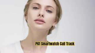 P61 Smartwatch การโทรด้วย Bluetooth และการติดตามสุขภาพ